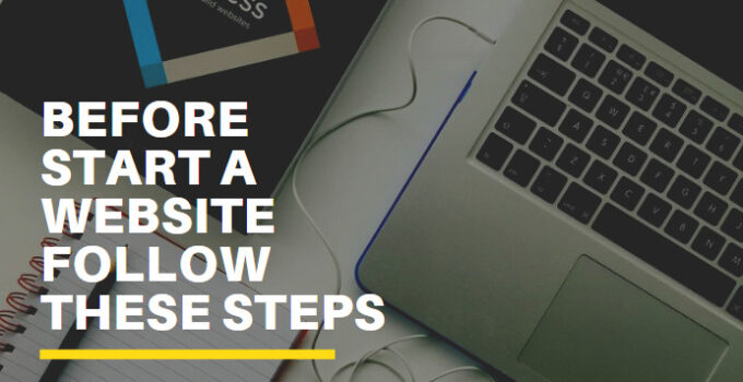 BEFORE START A WEBSITE FOLLOW THESE STEPS
