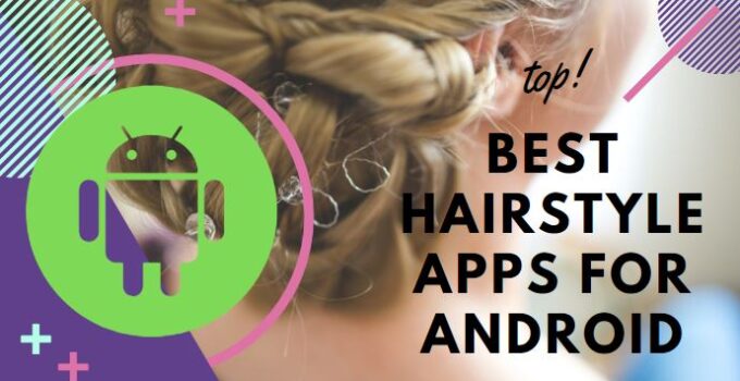 Top 5 Best Hairstyle App For Android