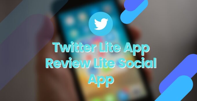 Twitter Lite App Review Lite Social App