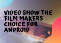 Video Show The Film Makers Choice For Android