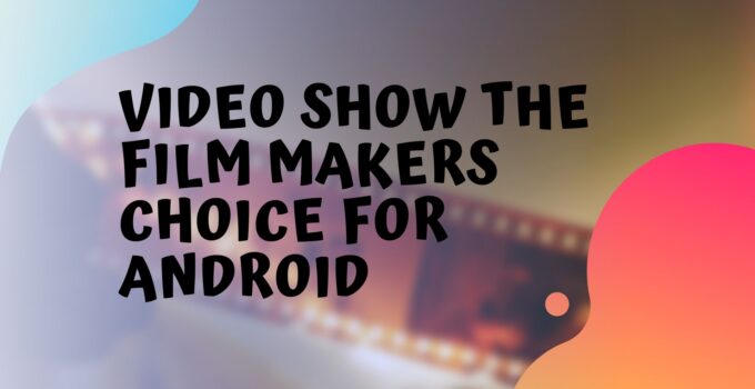Video Show The Film Makers Choice For Android